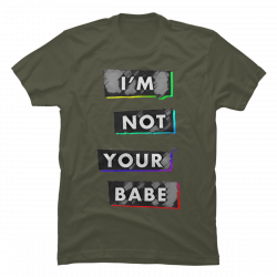 not your babe shirt